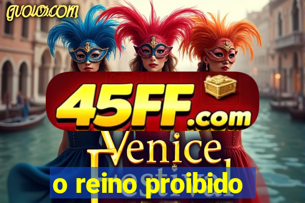 o reino proibido